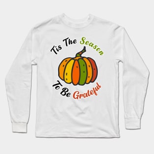 Tis The Season To Be Grateful Long Sleeve T-Shirt